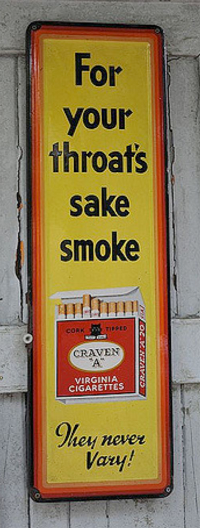 Craven A cigarettes used to be marketed with the slogan “For your throat’s sake”.